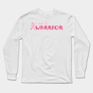 I am a Warrior Pink Ribbon Long Sleeve T-Shirt